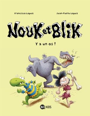 Nouk et Blik tome 1 - y a un os !