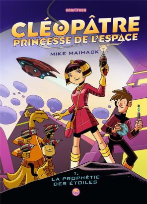 Cléopâtre princesse de l'espace tome 1 Cléopâtre princesse de l'espace tome 1
