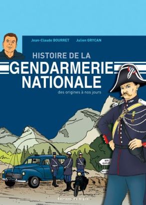 histoire de la gendarmerie nationale ; des origines à nos jours