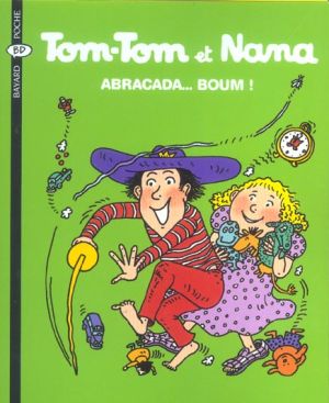 tom-tom et nana tome 16 - abracada boum