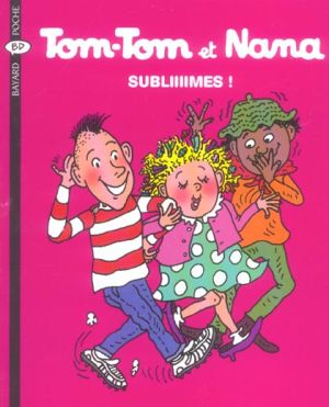 Tom-Tom et Nana tome 32 - subliiiimes !