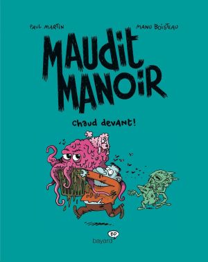 maudit manoir tome 3 - chaud devant !