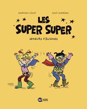 Les Super Super tome 1 - semeurs d'énigmes