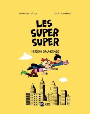 Les Super Super tome 2 - mission sauvetage