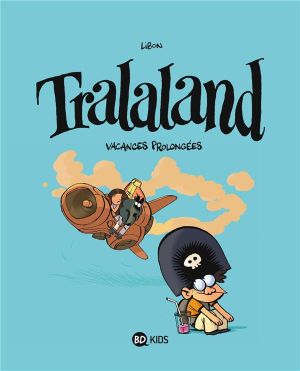 tralaland tome 3 - vacances prolongées