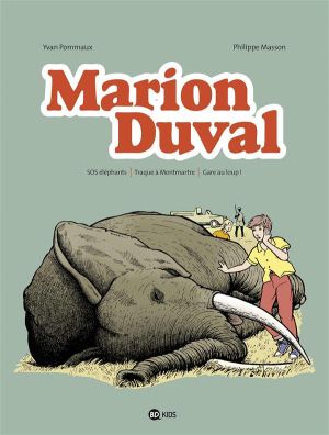 Marion Duval - intégrale tome 4 - SOS éléphants - traque à Montmartre - gare au loup ! Marion Duval - intégrale tome 4 - SOS éléphants - traque à Montmartre - gare au loup !