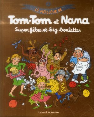 tom-tom et nana - le meilleur - super fêtes et big boulettes !