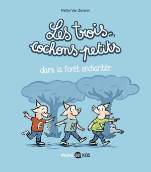 Les trois cochons petits tome 1 - Dans la forêt enchantée