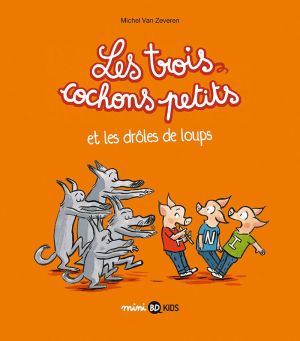 Les trois cochons petits tome 2 - et les drôles de loups