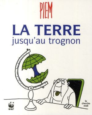 la terre jusqu'au trognon