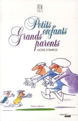 petits enfants, grands parents ; mode d'emploi