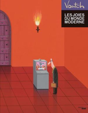 Les joies du monde moderne (nouvelle édition)