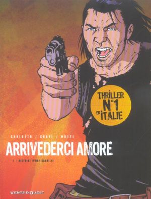 Arrivederci amore tome 1 - histoire d'une canaille Arrivederci amore tome 1 - histoire d'une canaille