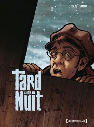 tard dans la nuit ; intégrale tard dans la nuit ; intégrale