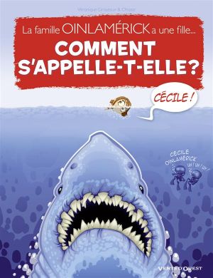 la famille oinlamérick a une fille ; comment s'appelle-t-elle ? Cécile la famille oinlamérick a une fille ; comment s'appelle-t-elle ? Cécile