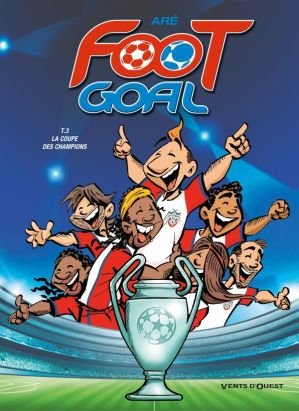 Foot Goal Tome 3 ; La Coupe Des Champions