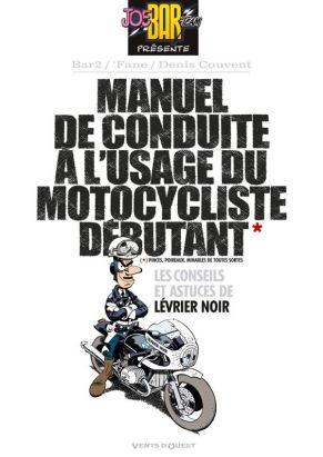 joe bar team ; manuel de conduite à l'usage du motocycliste débutant