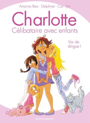 Charlotte, célibataire avec enfants Tome 1 ; vie de dingue !