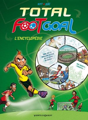foot goal ; l'encyclopédie du foot