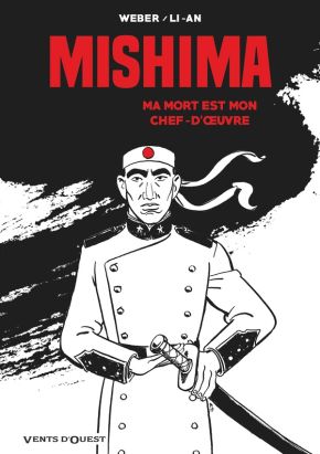 Mishima - Ma mort est mon chef d'oeuvre