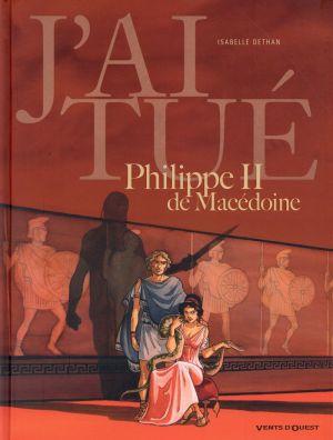 J'ai tué Philippe II de Macédoine