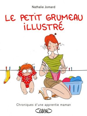 Le Petit Grumeau Illustré - Chroniques d'une apprentie maman