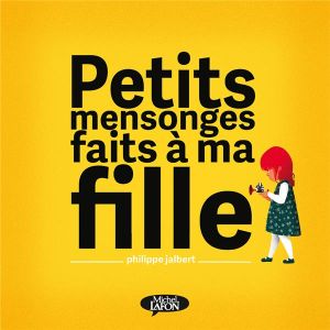 Petits mensonges à ma fille