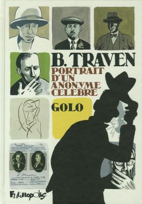 b. traven, portrait d'un anonyme célèbre b. traven, portrait d'un anonyme célèbre