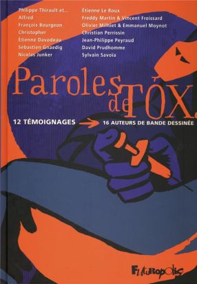 paroles de tox ; 12 témoignages ; 16 auteurs de bande dessinée