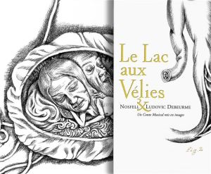 le lac aux vélies ; un conte musical mis en images ; un cd audio