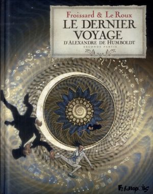 Le Dernier Voyage d'Alexandre de Humboldt Tome 2 Le Dernier Voyage d'Alexandre de Humboldt Tome 2