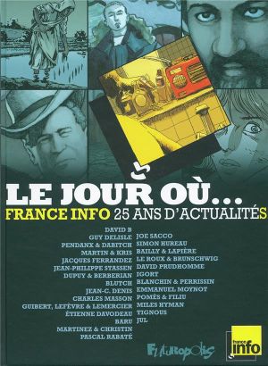 le jour où... 1987-2012 ; France Info, 25 ans d'actualités