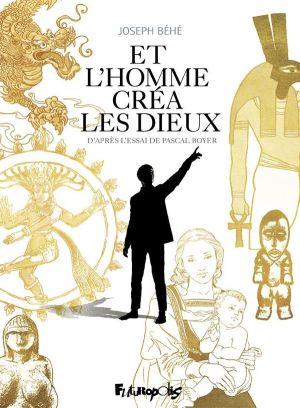 Et l'homme créa les dieux...