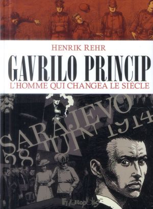 Gavrilo Princip, l'homme qui changea le siècle
