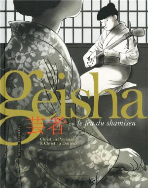 Geisha ou le jeu du shamisen tome 1