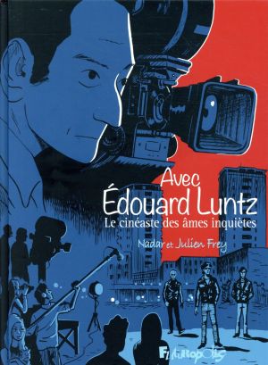 Avec Edouard Luntz - Le cinéaste des âmes inquiètes