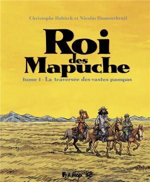 Le roi des mapuches tome 1