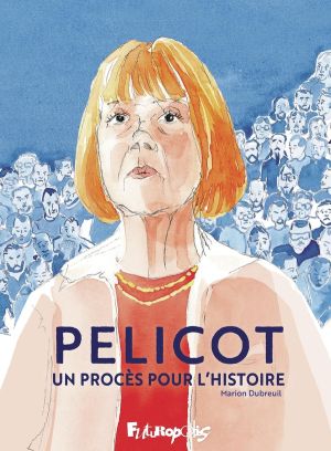 Pélicot, un procès pour l'histoire Pélicot, un procès pour l'histoire