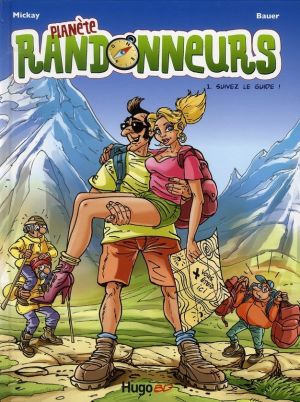 Planète randonneurs tome 1 - suivez le guide!