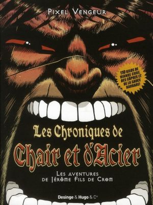 les chroniques de chair et d'acier ; les aventures de jérôme fils de crom