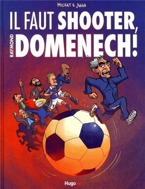 il faut shooter raymond domenech