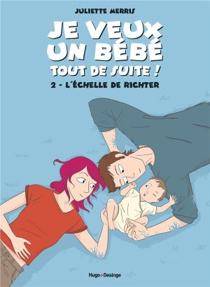 Je veux un bébé tout de suite tome 2 - l'échelle de richter