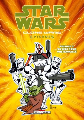 star wars - clone wars episodes tome 3 - un jedi pour une bataille