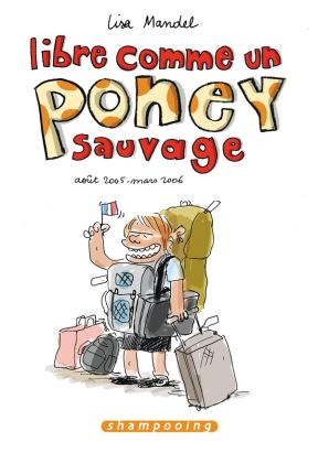 libre comme un poney sauvage tome 1 - août 2005 - mars 2006