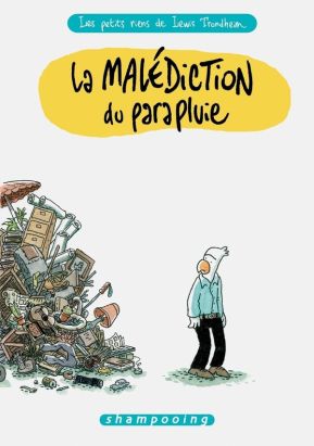 les petits riens de lewis trondheim tome 1 - la malédiction du parapluie les petits riens de lewis trondheim tome 1 - la malédiction du parapluie