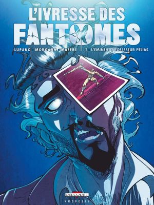 l'ivresse des fantômes tome 2 - l'éminent professeur pélias l'ivresse des fantômes tome 2 - l'éminent professeur pélias