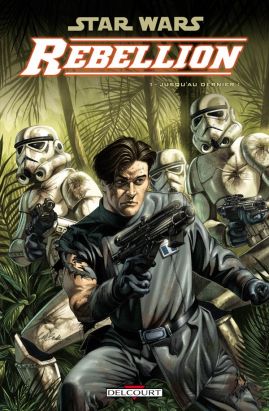 star wars - rébellion tome 1 - jusqu'au dernier