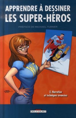 Apprendre à Dessiner Les Super-héros Tome 2 ; Narration Et Techniques Avancées