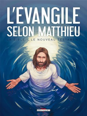 la bible, le nouveau testament ; l'évangile selon saint mathieu