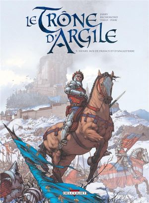 le trone d'argile tome 3 - henry, roi de france et d'angleterre